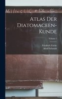Atlas Der Diatomaceen-Kunde, Volume 1 - Primary Source Edition 1017419213 Book Cover