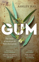 Gum: the story of Eucalypts and Their Champions 1876631260 Book Cover