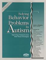 Solving Behavior Problems in Autism (Visual Strategies Series)