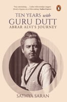 Ten Years with Guru Dutt: Abrar Alvi's Journey 0143416928 Book Cover