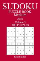 300 Medium Sudoku Puzzle Book - 2018 1981537139 Book Cover