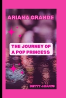 Ariana Grande: The Journey of a Pop Princess (Female Pop Stars) B0CSWCFW5L Book Cover