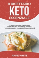Il ricettario Keto essenziale: La guida essenziale per iniziare a vivere uno stile di vita Keto-Friendly The Essential Keto Cookbook 1801565961 Book Cover