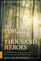 The Power of A Thousand Heroes: Your Strategic PATH to getting unstuck, achieving divine greatness, and living an empowered Life (The PATH Series) 1961516004 Book Cover