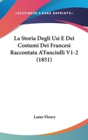 La Storia Degli Usi E Dei Costumi Dei Francesi Raccontata A'Fanciulli V1-2 (1851) 1167677730 Book Cover