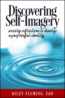 Discovering Self-imagery: Weekly Reflections to Develop a Purposeful Identity 1947305980 Book Cover