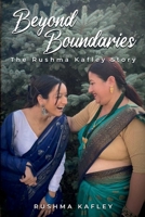 Beyond Boundaries: The Rushma Kafley Story B0DQ5TK21S Book Cover