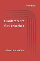 Hunderezepte für Leckerlies: schnell und einfach 1973296306 Book Cover