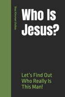 Who Is Jesus?: Let’s Find Out Who Really Is This Man! B0FCS7KB4G Book Cover