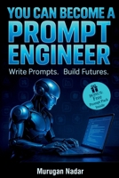 You Can Become a Prompt Engineer: Learn AI Prompting. Work From Home. Earn Globally. B0FKGBZDYP Book Cover