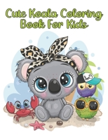 Cute Koala Coloring Book For Kids: Koala Coloring Book. Koala Coloring For Kids (Funny Coloring Book For Kids) B098D1J9W1 Book Cover