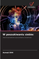 W poszukiwaniu siebie (Polish Edition) 6208643732 Book Cover