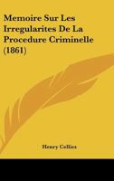 Memoire Sur Les Irregularites De La Procedure Criminelle (1861) 1120426014 Book Cover