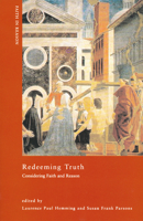 Redeeming Truth: Considering Faith and Reason (ND Faith in Reason) 0268031053 Book Cover