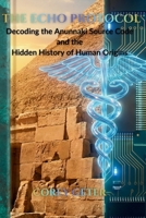 THE ECHO PROTOCOL: Decoding the Anunnaki Source Code and the Hidden History of Human Origins B0G5J88DJZ Book Cover