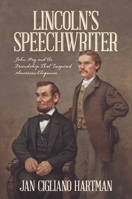 Lincoln's Speechwriter: John Hay and the Friendship That Inspired American Eloquence B0FDGS72WM Book Cover
