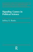 Signaling Games in Political Science 1138178489 Book Cover