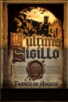 L'ULTIMO SIGILLO: CRONACHE DI UNA GUERRA DI CARTA (ROMANZO STORICO) (Italian Edition) B0GR68WT6M Book Cover