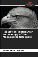 Population, distribution and ecology of the Madagascar fish eagle 620837040X Book Cover