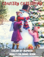 Country Christmas Color By Number Adult Coloring Book: Color By Number Adult Coloring Book of Christmas with Winter Bird Scenes, Festive Holiday and M B08MSS9GKQ Book Cover