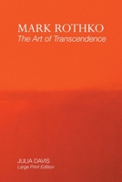 Mark Rothko: The Art of Transcendence: Large Print Edition 1861718829 Book Cover
