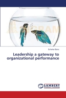 Leadership a gateway to organizational performance 3659332976 Book Cover