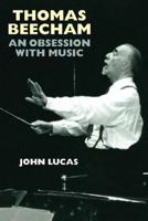 Thomas Beecham: An Obsession with Music 1843836262 Book Cover