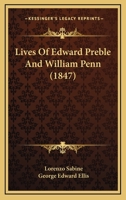 Lives Of Edward Preble And William Penn 1271090120 Book Cover