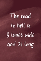 The Road To Hell Is 8 Lanes Wide And 2K Long: All Purpose 6x9 Blank Lined Notebook Journal Way Better Than A Card Trendy Unique Gift Red Texture Rowing 1707970505 Book Cover