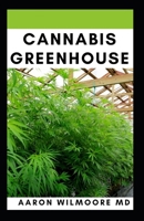 CANNABIS GREENHOUSE: All You Need To Know On Growing cannabis in greenhouse 1679635956 Book Cover