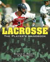 Lacrosse: The Player's Handbook 1402741308 Book Cover