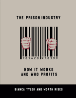 The Prison Industry: How It Works and Who Profits 1620978393 Book Cover