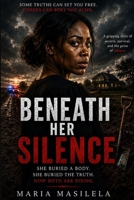 Beneath Her Silence: "She Buried a Body. She Buried the Truth. Now Both Are Rising." B0FM4GWMKX Book Cover