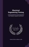 Electrical Engineering Testing: A Practical Work for Second and Third Year Students, Engineers and Others 1018499172 Book Cover