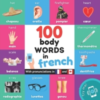 100 body words in french: Bilingual picture book for kids: english / french with pronunciations 2384124870 Book Cover