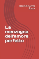 La menzogna dell'amore perfetto (Italian Edition) B0GDFM7DS1 Book Cover