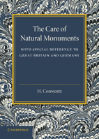 The Care of Natural Monuments: With Special Reference to Great Britain and Germany 1107433274 Book Cover