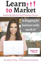 Is blogging for business really worth it? - Learn to Market Issue #3 B08TSL6C6L Book Cover