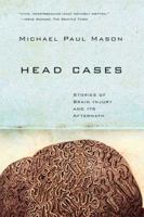 Head Cases: Stories of Brain Injury and Its Aftermath 0374531951 Book Cover
