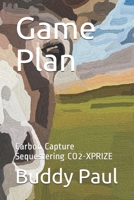 Game Plan: Carbon Capture Sequestering CO2-XPRIZE null Book Cover