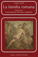 La Familia Romana: Aspetti Giuridici Ed Antiquari. Parte III. Concubinato. Divorzio. Adulterio 8882653064 Book Cover
