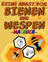 Keine Angst vor Bienen und Wespen - Malbuch -: Ausmalbuch für Kinder mit Motiven von Insekten, Bienenwaben, Honig, Blumen, ... B08GG2DHF9 Book Cover