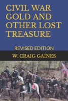 Civil War Gold and Other Lost Treasure: Revised Edition 1549592580 Book Cover