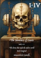 The Shoulders of Giants: The devices that made the modern world retro-imagined 1446605892 Book Cover