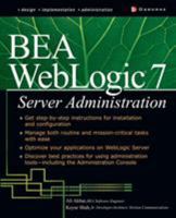 BEA WebLogic 7 Server Administration 0072223162 Book Cover