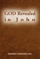 GOD Revealed in John 1456807951 Book Cover