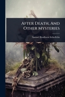 After Death, And Other Mysteries 1024893324 Book Cover