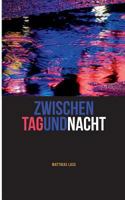 Zwischen Tag und Nacht: Die Welt ist mehr als sie vorgibt zu sein 3746035783 Book Cover