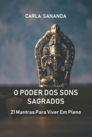 O Poder dos Sons Sagrados: 21 Mantras Para Viver Em Pleno 1097626024 Book Cover