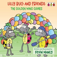 Lilly Bug and Friends: The Golden Wing Games B0GMCC8XMW Book Cover
